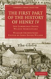 The First Part of the History of Henry IV, Part 1: The Cambridge Dover Wilson Shakespeare (Cambridge Library Collection - Literary  Studies)