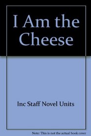 I Am the Cheese - Teacher Guide by Novel Units, Inc.