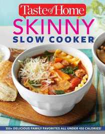 Taste of Home Skinny Slow Cooker: Cook Smart, Eat Smart with 352 Healthy Slow-Cooker Recipes