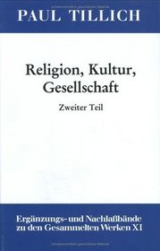 Religion, Kultur, Gesellschaft: Unveroffentlichte Texte Aus Der Deutschen Zeit (1908-1933 (Erganzungs- Und Nachlassbande Zu Den Gesammelten Werken Von) (German Edition)