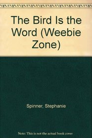 The Bird Is the Word (Weebie Zone)