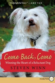 Come Back, Como : Winning the Heart of a Reluctant Dog (Larger Print)