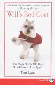 Will's Red Coat: A Story of Friendship, Faith, and One Old Dog's Choice to Live Again (Larger Print)