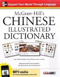 McGraw-Hill's Chinese Illustrated Dictionary: 1,500 Essential Words in Chinese Script and Pinyin lay the foundation of your language learning