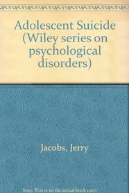 Adolescent Suicide (Wiley series on psychological disorders)