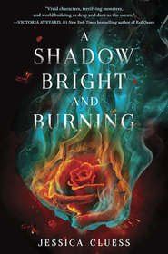 A Shadow Bright and Burning (Kingdom on Fire, Bk 1)