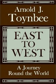 East To West:  A Journey Round The World