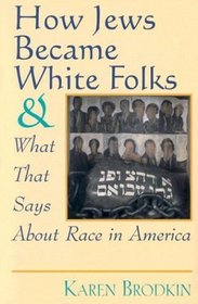 How Jews Became White Folks and What That Says About Race in America