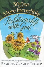30 Days to a More Incredible Relationship with God (30 Day Devotional Series (TCW))