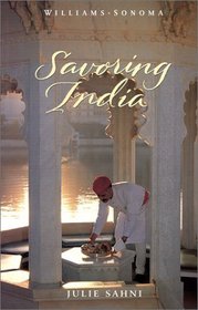 Savoring India: Recipes and Reflections on Indian Cooking (Savoring ...)