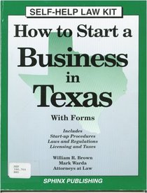 How to Start a Business in Texas: With Forms (Take the Law Into Your Own Hands)