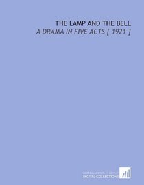 The Lamp and the Bell: A Drama in Five Acts [ 1921 ]