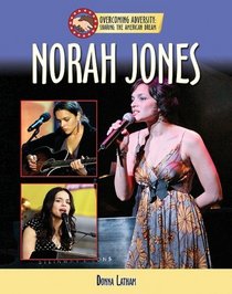 Norah Jones (Overcoming Adversity: Sharing the American Dream)