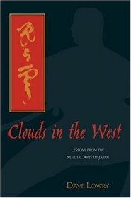 Clouds in the West : Lessons from the Martial Arts of Japan