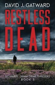 Restless Dead (DCI Harry Grimm, Bk 5)