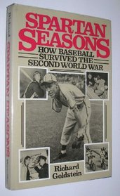 Spartan Seasons: How Baseball Survived the Second World War