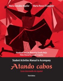 Student Activities Manual for Atando cabos: Curso intermedio de espaol