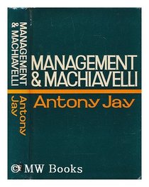 Management and Machiavelli an Inquiry Into the Politics of Corporate Life