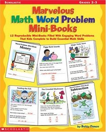 Marvelous Math Word Problem Mini-Books: 12 Reproducible Mini-Books Filled with Engaging Word Problems That Kids Complete to Build Essential Math Skills, Grades 2-3