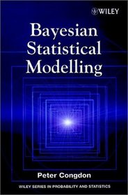 Bayesian Statistical Modelling (Wiley Series in Probability and Statistics - Applied Probability and Statistics Section)