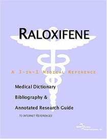 Raloxifene - A Medical Dictionary, Bibliography, and Annotated Research Guide to Internet References