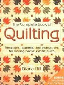 The Complete Book of Quilting: templates, patterns and instructions for making twelve classic Quilts