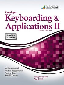 Paradigm Keyboarding and Applications II: Sessions 61-120 - Using Microsoft Word 2013 - Text with SNAP Online Lab