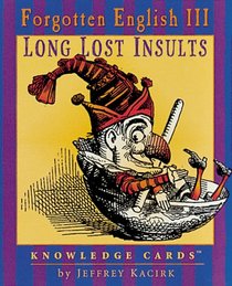 Long Lost Insults: Forgotten English III, Knowledge Cards?