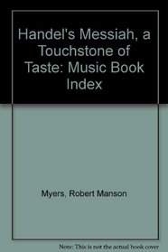 Handel's Messiah, a Touchstone of Taste: Music Book Index