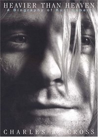 Heavier Than Heaven: A Biography of Kurt Cobain, Library Edition