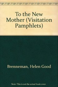To the New Mother (Visitation Pamphlets)