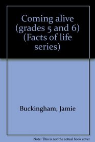 Coming alive (grades 5 and 6) (Facts of life series)