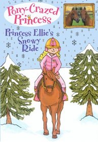 Princess Ellie's Snowy Ride (Turtleback School & Library Binding Edition) (Pony-Crazed Princess (Hyperion))