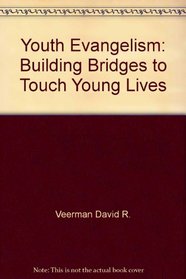 Youth Evangelism: Building Bridges to Touch Young Lives