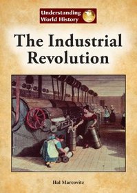 The Industrial Revolution (Understanding World History (Reference Point))