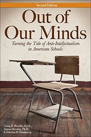 Out of Our Minds: Turning the Tide of Anti-Intellectualism in American Schools (2nd ed.)