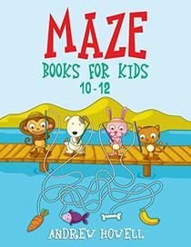 Maze Books For Kids 10-12: Improve Problem Solving, Motor Control, and Confidence for Kids