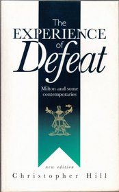 Experience of Defeat: Milton and Some Contemporaries