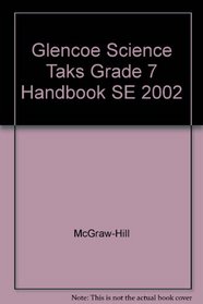 Glencoe Science Taks Grade 7 Handbook SE 2002