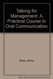 Talking for management: A practical course in oral communication