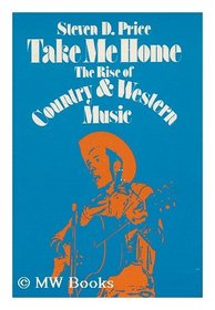 Take me home;: The rise of country and western music