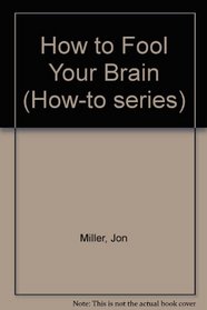 How to Fool Your Brain