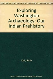 Exploring Washington Archaeology: Our Indian Prehistory