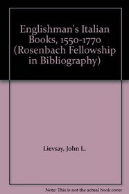 Englishman's Italian Books, 1550-1770 (Rosenbach Fellowship in Bibliography)