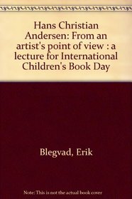 Hans Christian Andersen: From an artist's point of view : a lecture for International Children's Book Day