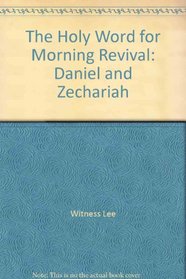 The Holy Word for Morning Revival: Daniel and Zechariah
