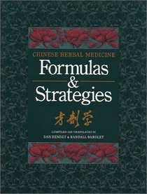 Chinese Herbal Medicine: Formulas and Strategies (Tr. from Chinese/With Resource Guide to Prepared Medicines Supplement to Chinese Herbal Medicine)