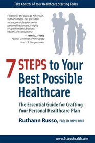 7 Steps to Your Best Possible Healthcare: The Essential Guide for Crafting Your Personal Healthcare Plan