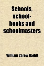 Schools, school-books and schoolmasters