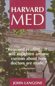 Harvard Med: The Story Behind America's Premier Medical School and the Making of America's Doctors